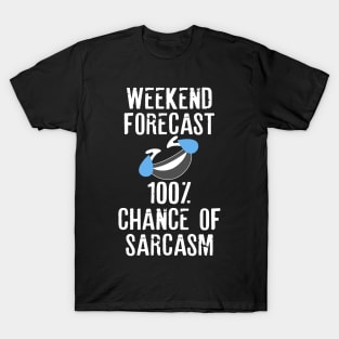 Funny Sarcasm Weekend Forecast 100 Percent Chance of Sarcasm T-Shirt